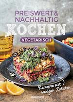 Preiswert & nachhaltig kochen - vegetarische Rezepte mit wenigen Zutaten