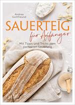 Sauerteig für Anfänger - Mit Tipps und Tricks zum perfekten Brot