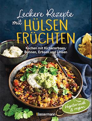 Leckere Rezepte mit Hülsenfrüchten - vegetarisch und vegan