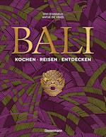 Bali. Kochen - Reisen - Entdecken