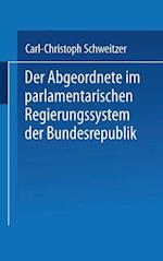 Der Abgeordnete im parlamentarischen Regierungssystem der Bundesrepublik