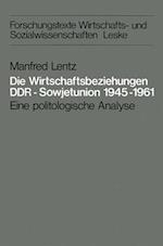 Die Wirtschaftsbeziehungen DDR — Sowjetunion 1945–1961