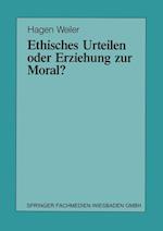 Ethisches Urteilen oder Erziehung zur Moral?