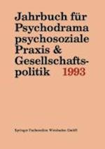 Jahrbuch für Psychodrama, psychosoziale Praxis & Gesellschaftspolitik 1993