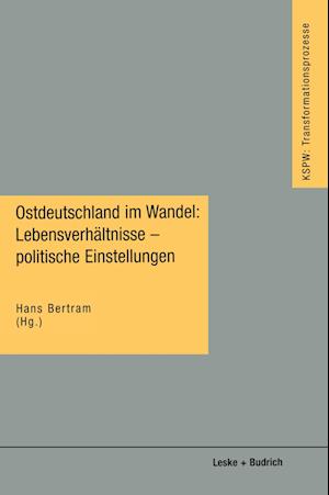 Ostdeutschland im Wandel: Lebensverhältnisse — politische Einstellungen