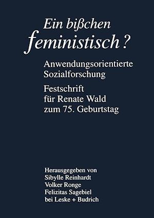 Ein bißchen feministisch ? — Anwendungsorientierte Sozialforschung