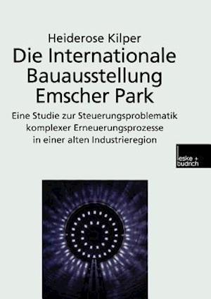 Die Internationale Bauausstellung Emscher Park