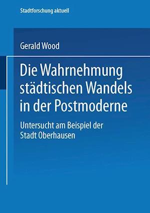 Die Wahrnehmung städtischen Wandels in der Postmoderne