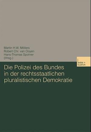 Die Polizei des Bundes in der rechtsstaatlichen pluralistischen Demokratie