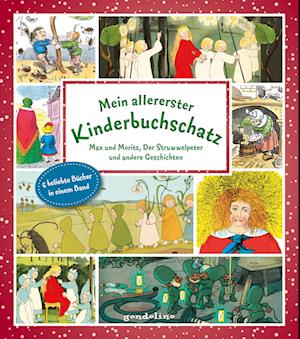 Mein allererster Kinderbuchschatz: Max und Moritz, Der Struwwelpeter und andere Geschichten