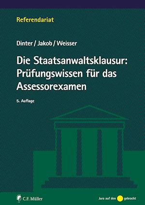 Die Staatsanwaltsklausur: Prüfungswissen für das Assessorexamen