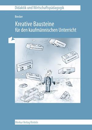 Kreative Bausteine für den kaufmännischen Unterricht