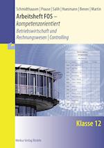 Arbeitsheft FOS - kompetenzorientiert - Betriebswirtschaft und Rechnungswesen | Controlling. Klasse 12