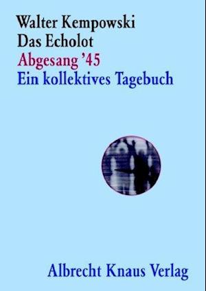 Das Echolot Abgesang '45 Ein kollektives Tagebuch