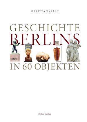 Geschichte Berlins in 60 Objekten