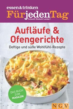 ESSEN & TRINKEN FÜR JEDEN TAG - Aufläufe & Ofengerichte