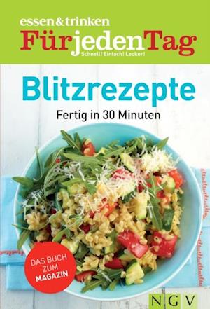 ESSEN & TRINKEN FÜR JEDEN TAG - Blitzrezepte