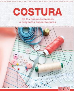 Costura - De las nociones básicas a proyectos espectaculares