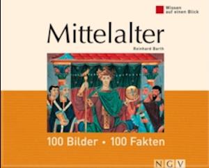 Mittelalter: 100 Bilder - 100 Fakten