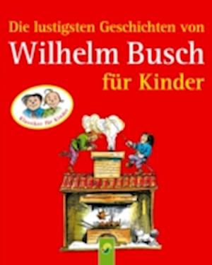 Die lustigsten Geschichten von Wilhelm Busch für Kinder