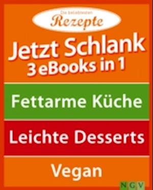 Jetzt schlank - 3 eBooks in 1