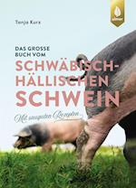 Das große Buch vom Schwäbisch-Hällischen Schwein