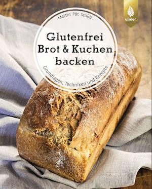 Glutenfrei Brot und Kuchen backen - endlich verständlich