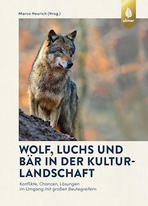 Wolf, Luchs und Bär in der Kulturlandschaft