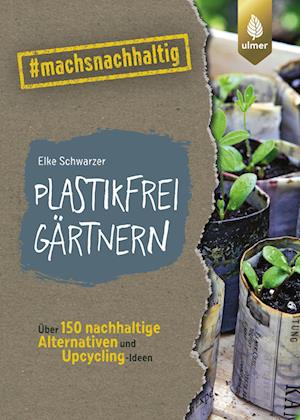 Plastikfrei gärtnern