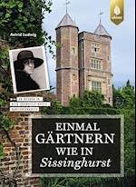 Einmal gärtnern wie in Sissinghurst