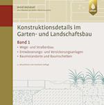 Konstruktionsdetails im Garten- und Landschaftsbau - Band 1