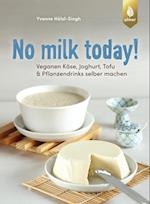 No milk today! Veganen Käse, Joghurt, Tofu & Pflanzendrinks selbermachen