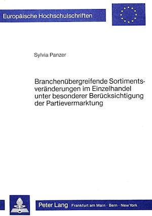 Branchenuebergreifende Sortimentsveraenderungen Im Einzelhandel Unter Besonderer Beruecksichtigung Der Partievermarktung