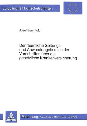 Der Raeumliche Geltungs- Und Anwendungsbereich Der Vorschriften Ueber Die Gesetzliche Krankenversicherung