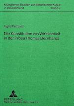 Die Konstitution Von Wirklichkeit in Der Prosa Thomas Bernhards