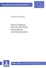 Heinrich Manns Roman -Der Kopf-. Seine Motive Und Seine Quellen