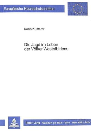 Die Jagd Im Leben Der Voelker Westsibiriens