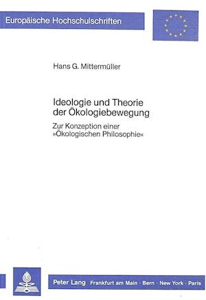 Ideologie Und Theorie Der Oekologiebewegung