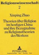 Theorien Ueber Religion Im Heutigen China Und Ihre Bezugnahme Zu Religionstheorien Des Westens