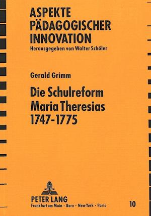 Die Schulreform Maria Theresias 1747-1775