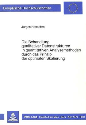 Die Behandlung qualitativer Datenstrukturen in quantitativen Analysemethoden durch das Prinzip der optimalen Skalierung