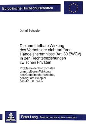 Die Unmittelbare Wirkung Des Verbots Der Nichttarifaeren Handelshemmnisse (Art. 30 Ewgv) in Den Rechtsbeziehungen Zwischen Privaten