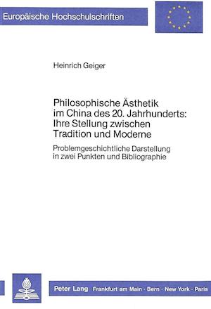 Philosophische Aesthetik Im China Des 20. Jahrhunderts: . Ihre Stellung Zwischen Tradition Und Moderne