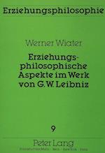 Erziehungsphilosophische Aspekte Im Werk Von G.W. Leibniz