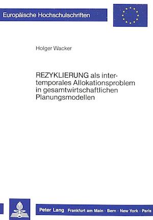 Rezyklierung ALS Intertemporales Allokationsproblem in Gesamtwirtschaftlichen Planungsmodellen