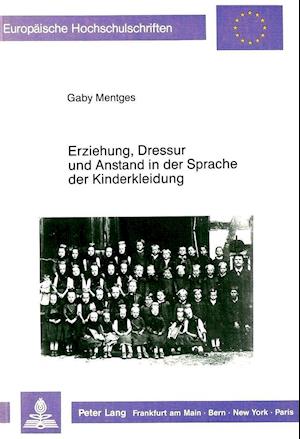 Erziehung, Dressur Und Anstand in Der Sprache Der Kinderkleidung