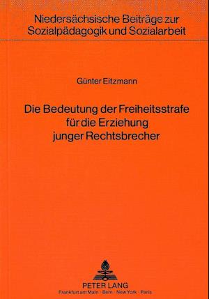 Die Bedeutung Der Freiheitsstrafe Fuer Die Erziehung Junger Rechtsbrecher