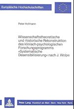 Wissenschaftstheoretische Und -Historische Rekonstruktion Des Klinisch-Psychologischen Forschungsprogramms -Systematische Desensibilisierung- Nach J.