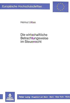 Die Wirtschaftliche Betrachtungsweise Im Steuerrecht