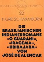 Die Brasilianischen Indianerromane O Guarani, Iracema, Ubirajara Von Jose de Alencar